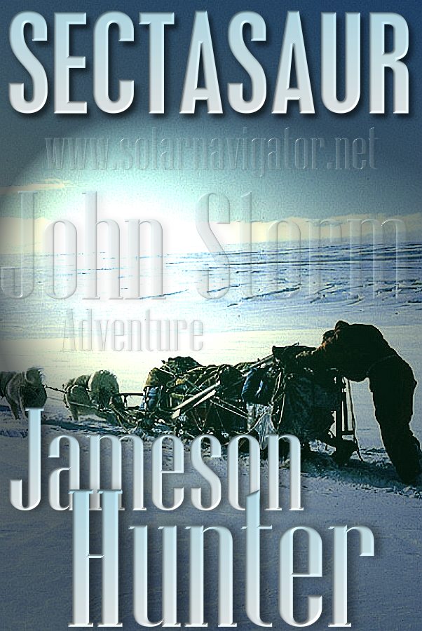 Sectasaur antactica book cover: John Storm sledge and huskies, a south pole adventure by Jameson Hunter