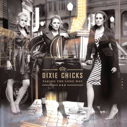 I love the Dixie Chicks ... and the female voice in general. Taking the Long Way