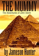 The Mummy, reincarnation of Cleopatra queen of Egypt, a John Storm adventure by Jameson Hunter